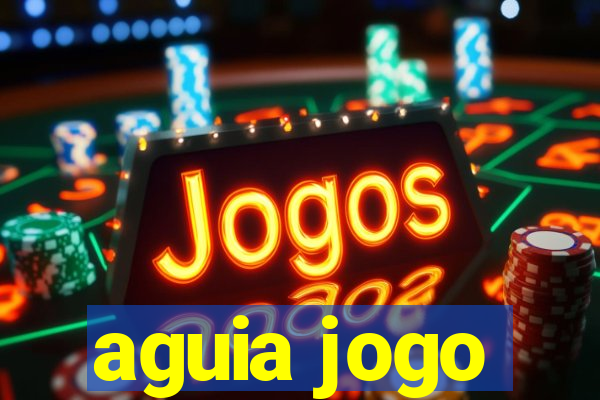 aguia jogo